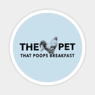 Chickens the Pet That Poops Breakfast Magnet